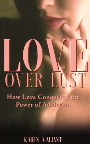 Love over Lust de Karen Valiant