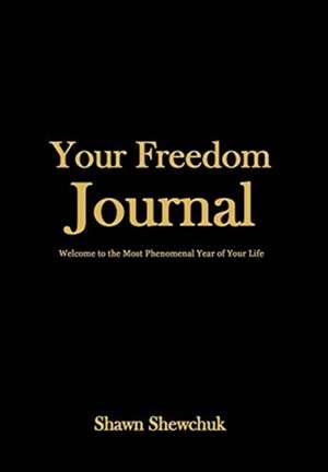 Your Freedom Journal de Shawn Shewchuk