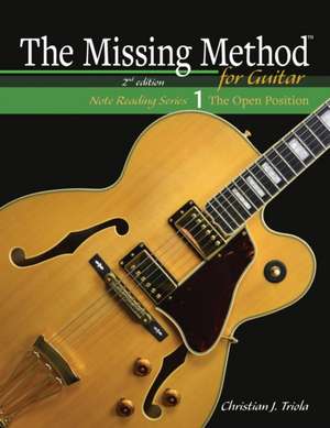 The Missing Method for Guitar Note Reading Book 1 de Christian J. Triola