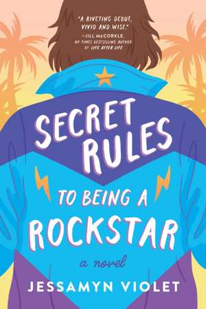 Secret Rules to Being a Rockstar de Jessamyn Violet