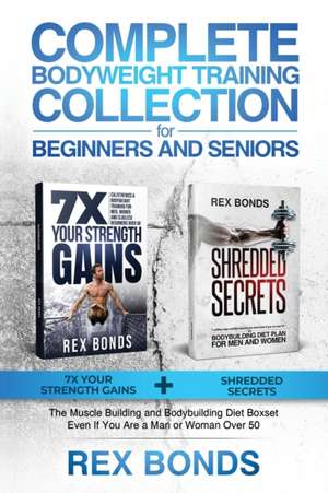 Complete Bodyweight Training for Beginners and Seniors de Rex Bonds