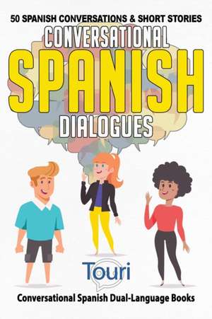 Conversational Spanish Dialogues de Touri Language Learning