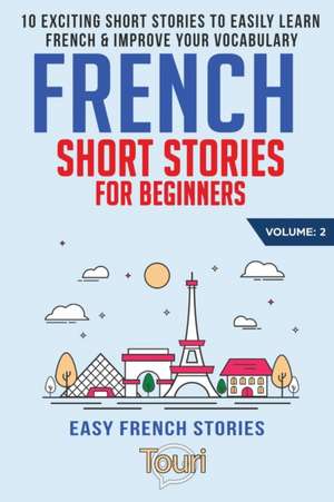 French Short Stories for Beginners de Touri Language Learning