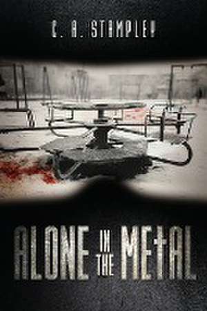 Alone in the Metal de C. A. Stampley