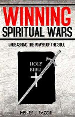 Winning Spiritual Wars de Henry L. Razor