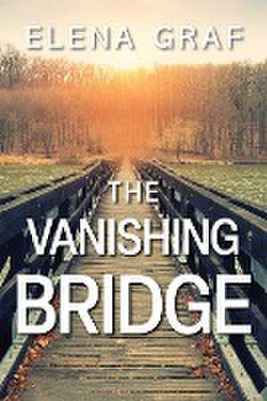 The Vanishing Bridge de Elena Graf