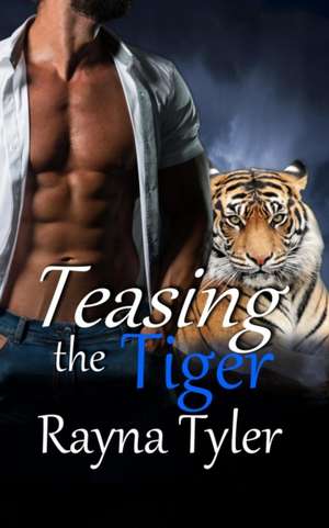 Teasing the Tiger de Rayna Tyler