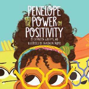 Penelope and the Power of Positivity de MD Charnetta Williams