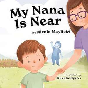 My Nana Is Near de Nicole Mayfield