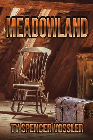 Meadowland de Ty Spencer Vossler