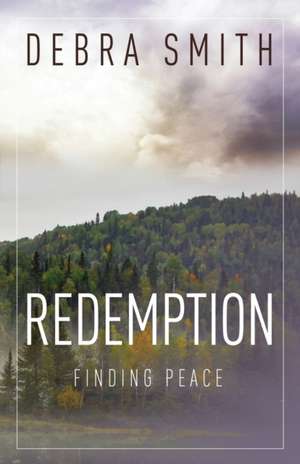 Redemption: Finding Peace de Debra Smith