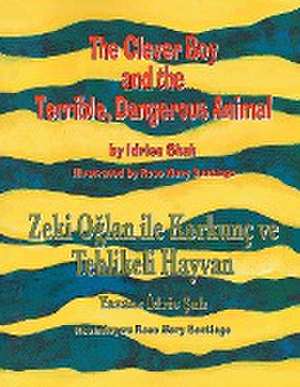 The Clever Boy and the Terrible, Dangerous Animal / Zeki O¿lan ile Korkunç ve Tehlikeli Hayvan de Idries Shah