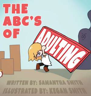 The ABC's of Adulting de Samantha K Smith