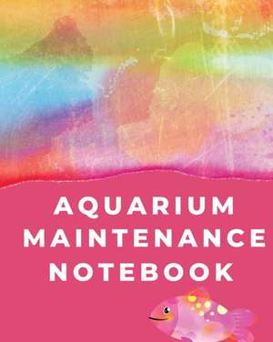 Aquarium Maintenance Notebook de Holly Placate