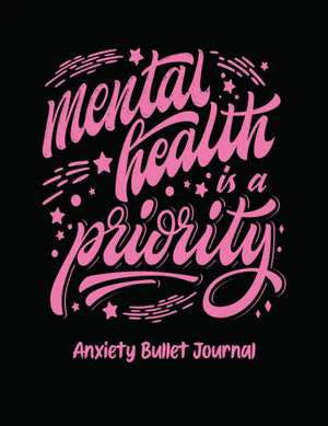 Mental Health Is A Priority Anxiety Bullet Journal de Holly Placate