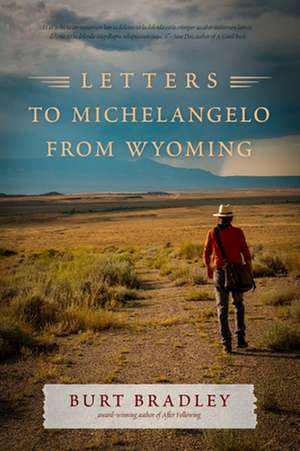 Letters to Michelangelo from Wyoming de Burt Bradley