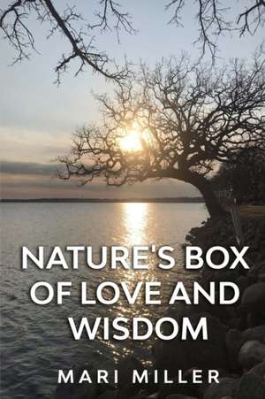 Nature's Box of Love and Wisdom de Mari Miller