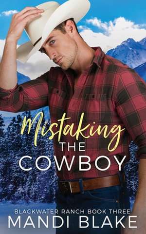 Mistaking the Cowboy: A Contemporary Christian Romance de Mandi Blake