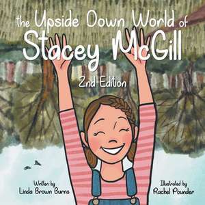 The Upside Down World of Stacey McGill de Linda Burns