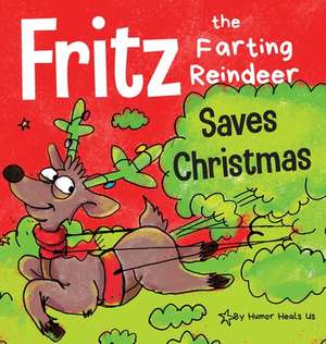 Fritz the Farting Reindeer Saves Christmas de Humor Heals Us