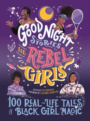 Good Night Stories for Rebel Girls: 100 Real-Life Tales of Black Girl Magic de Lilly Workneh