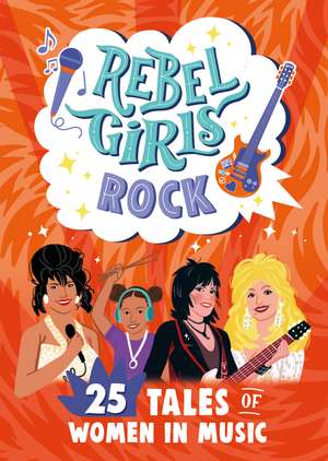 Rebel Girls Rock: 25 Tales of Women in Music de Joan Rebel Girls