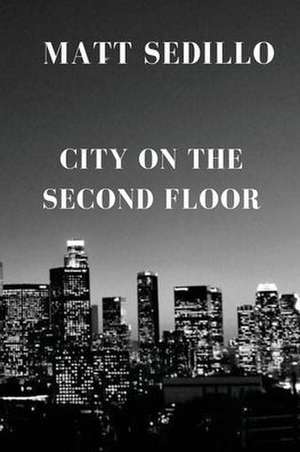 City on the Second Floor de Matt Sedillo