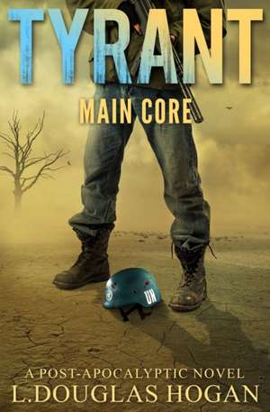 Tyrant: Main Core de L. Douglas Hogan