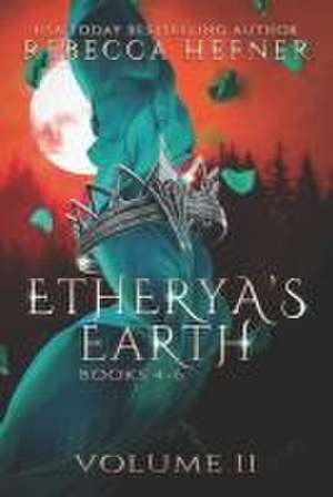 Etherya's Earth Volume II: Books 4-6 de Rebecca Hefner