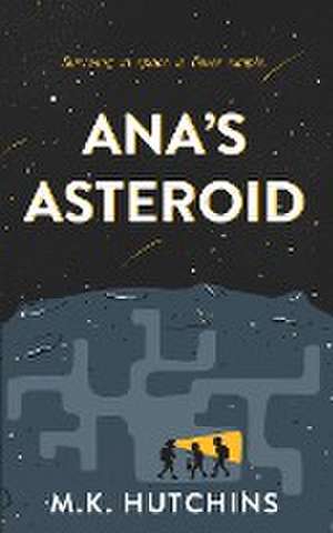 Ana's Asteroid de M. K. Hutchins