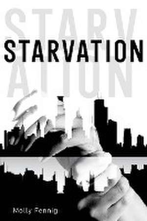 Starvation de Molly Fennig