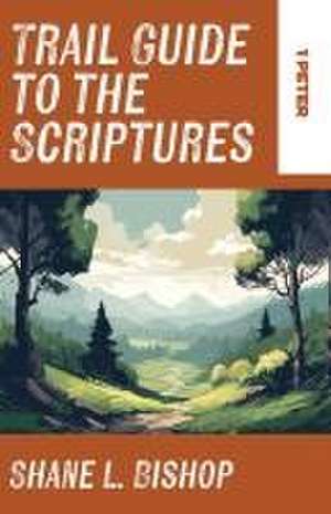 Trail Guide to the Scriptures de Shane L. Bishop
