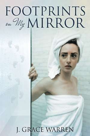 Footprints on My Mirror de J. Grace Warren