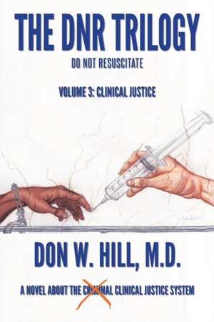 The DNR Trilogy de Don W. Hill M. D.