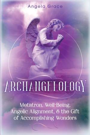 Archangelology de Angela Grace