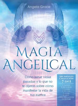 Magia Angelical (Arcángeles Colección 7 en 1) de Angela Grace