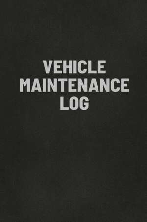 Vehicle Maintenance Log Book de Teresa Rother