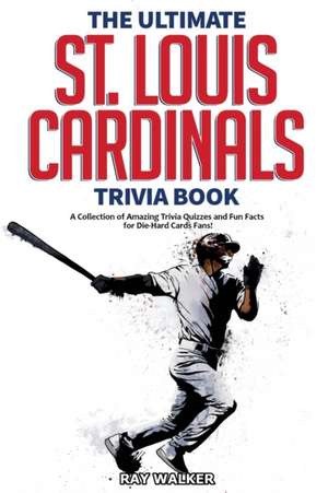 The Ultimate St. Louis Cardinals Trivia Book de Ray Walker