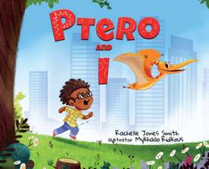 Ptero and I de Rachelle Jones Smith