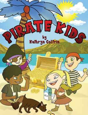 Pirate Kids de Kathryn Coltrin