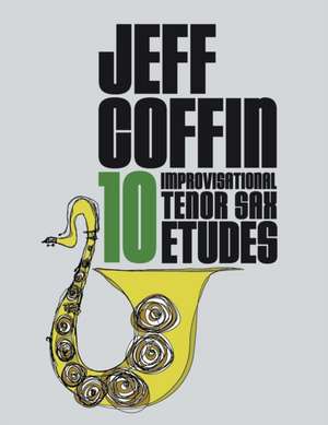 10 Improvisational Tenor Sax Etudes de Jeff Coffin