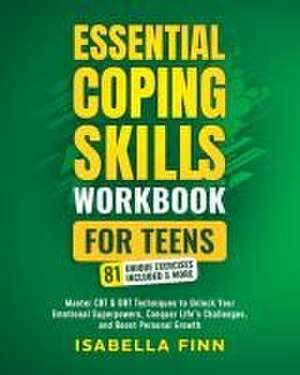 Essential Coping Skills Workbook for Teens de Isabella Finn