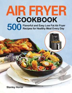 Air Fryer Cookbook de Stanley Horrsi