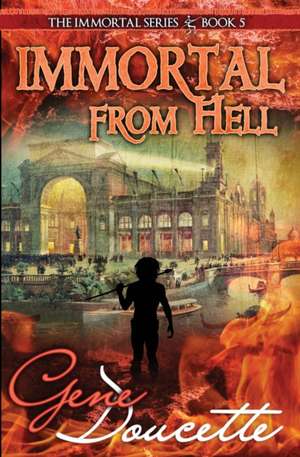 Immortal From Hell de Gene Doucette