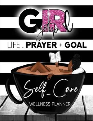 Girl Get Up Wellness Planner + Journal de Latonia Edwards