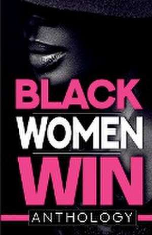 Black Women Win de Tiffany A Green-Hood