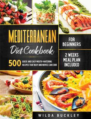 Mediterranean Diet Cookbook for Beginners de Wilda Buckley