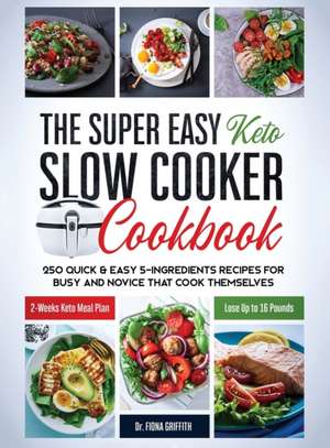 The Super Easy Keto Slow Cooker Cookbook de Fiona Griffith