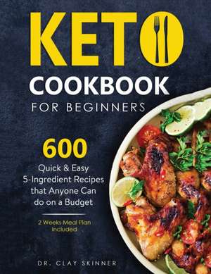 KETO COOKBOOK FOR BEGINNERS de Clay Skinner