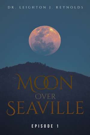 Moon Over Seaville de Leighton J. Reynolds